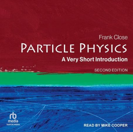 Particle Physics: A Very Short Introduction [Audiobook]