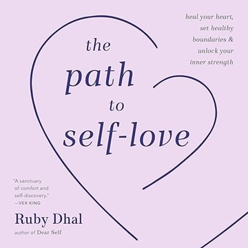 The Path to Self-Love: Heal Your Heart, Set Healthy Boundaries & Unlock Your Inner Strength [Audi...