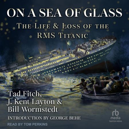 On a Sea of Glass: The Life and Loss of the RMS Titanic [Audiobook]