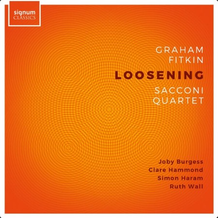 Sacconi Quartet - LOOSENING (works by Graham Fitkin) (2024) [24Bit-192kHz] FLAC  7d3d9715a038e831eee752eebc4a187f