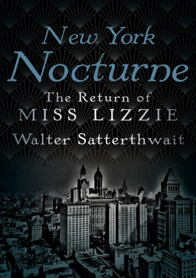 New York Nocturne: The Return of Miss Lizzie - Walter Satterthwait