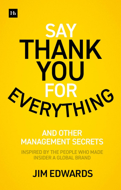 Say Thank You for Everything: The secrets of being a great manager - strategies an... 082f95d62bab24a71914870eb5a6331b