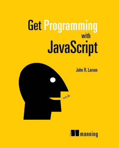 Get Programming with JavaScript - John Larsen