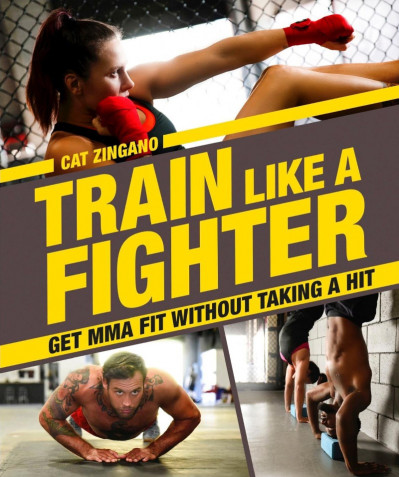 Train Like a Fighter: Get MMA Fit Without Taking a Hit - Cat Zingano 4afa213b988e3e2dc2785ecee3bfb148