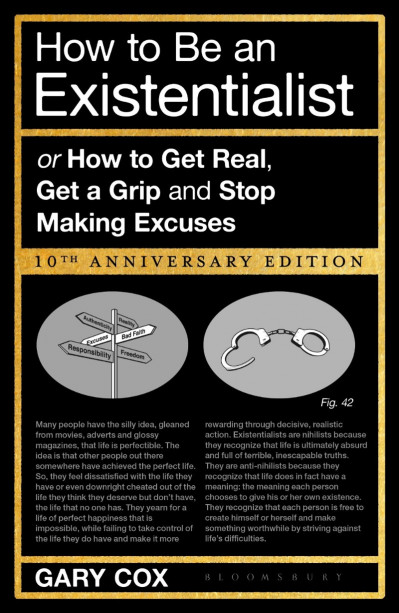 How to Be an Existentialist: or How to Get Real, Get a Grip and Stop Making Excuse... 81c3691ce2a92531a2d1859a85c39e51