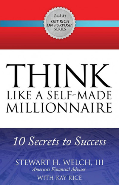 Think Like a Self-Made Millionaire: 10 Secrets to Success - Stewart H. Welch III 1ccf8e14a12e88edac69b8ad01868357