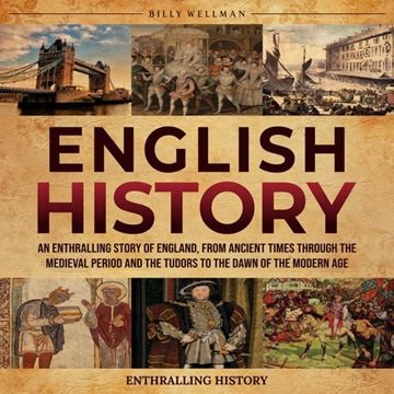 English History: An Enthralling Story of England, from Ancient Times through the Medieval Period ...