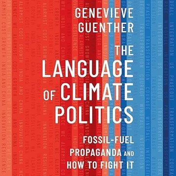 The Language of Climate Politics: Fossil-Fuel Propaganda and How to Fight It [Audiobook]