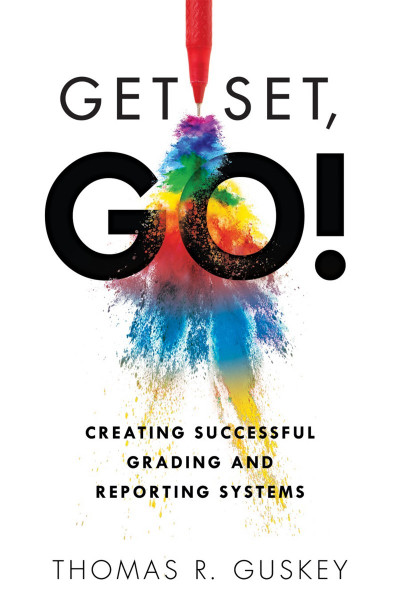 Get Set, Go!: Creating Successful Grading and Reporting Systems - Thomas R. Guskey 4ae3517dcc262b31379e83c387f5f86d