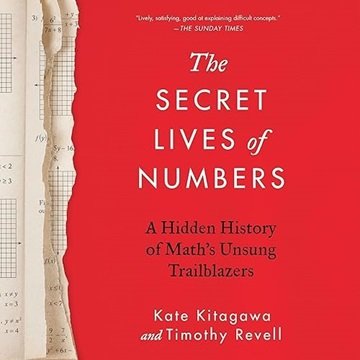 The Secret Lives of Numbers: A Hidden History of Math's Unsung Trailblazers [Audiobook]