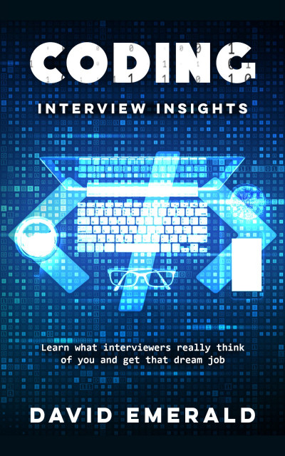 Coding Interview Insights Learn What Interviewers Really Think of You and Get That...