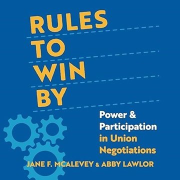 Rules to Win By: Power and Participation in Union Negotiations [Audiobook]