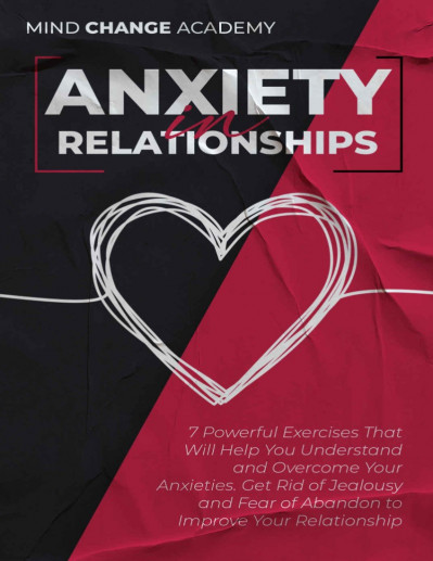 Anxiety in Relationships. 7 Powerful Exercises That Will Help You Understand and O...