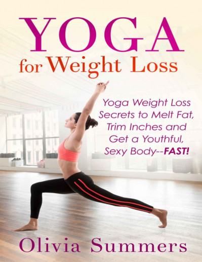 Yoga For Weight Loss: Yoga Weight Loss Secrets to Melt Fat, Trim Inches and Get a ... 8000a52e9b3430d3070190d5ea6ed6cd