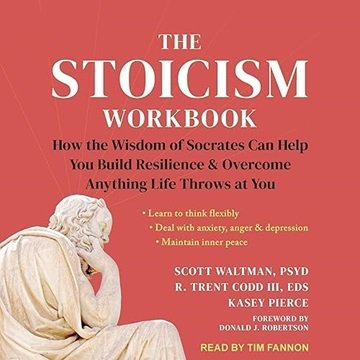 The Stoicism Workbook: How the Wisdom of Socrates Can Help You Build Resilience and Overcome Anyt...