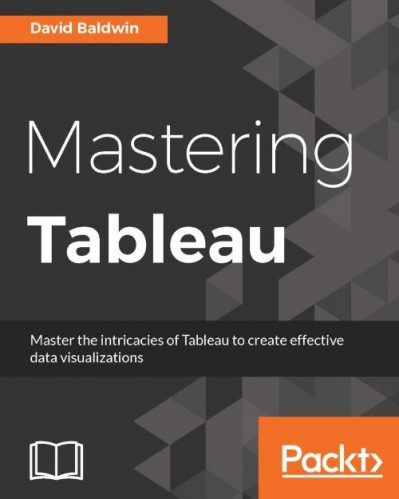 Mastering Tableau: Smart Business Intelligence techniques to get maximum insights ... Db1525801992c18a4754a9ca450bf5d8