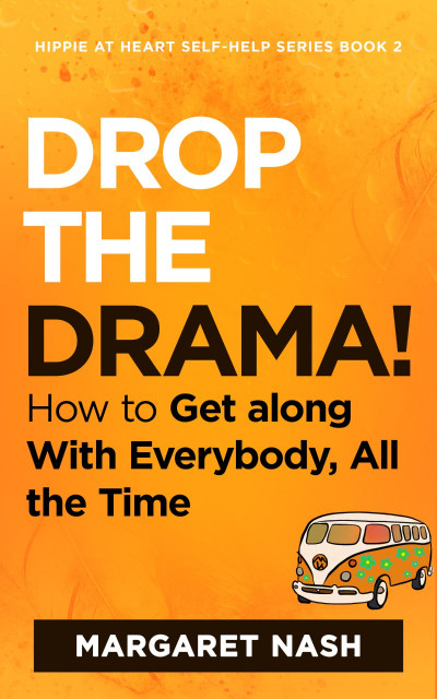 Drop the Drama!: How to get along with everybody, all the time - Margaret Nash