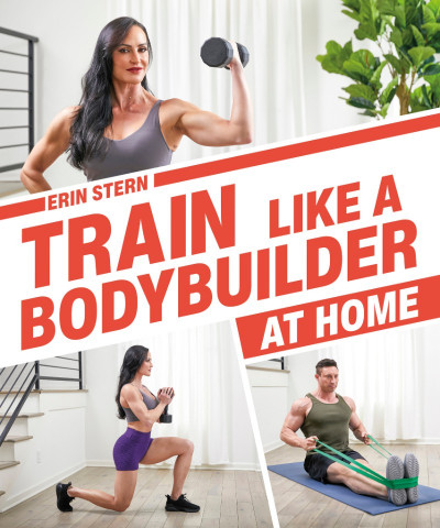 Train Like a Bodybuilder at Home: Get Lean and Strong Without Going to the Gym - E... 393296674997bffb780a631510a784e7