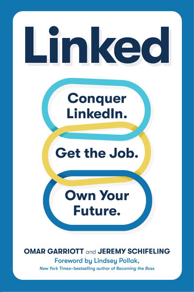 Linked: Conquer LinkedIn. Get Your Dream Job. Own Your Future. - Omar Garriott Ff2147d2dee1334a749bfe3b4869e7ea