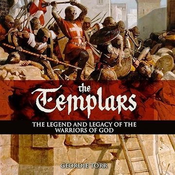 The Templars: The Legend and Legacy of the Warriors of God [Audiobook]