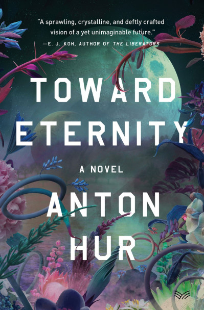 Toward Eternity: A Novel - Anton Hur 43a076339ea09f74114b202311d7d3f5