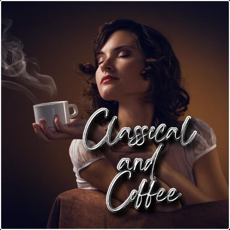 Various Artists - Classical and Coffee (2024) Mp3 320kbps  A23363c89e3289a1d93729c13d6d280d