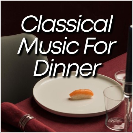 Various Artists - Classical Music for Dinner (2024) Mp3 320kbps  5f90fc169a68ab45e160f61a868f1449