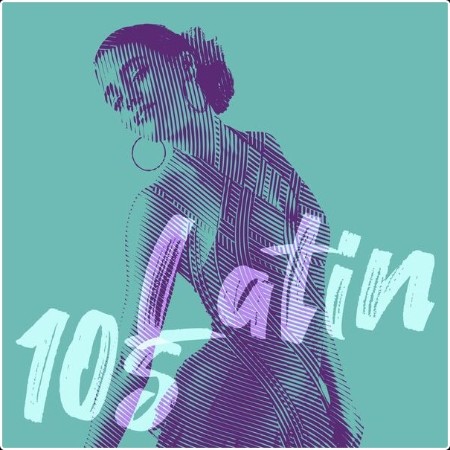 Various Artists - Latin 10s (2024) Mp3 320kbps  A5aab09110e977f669830309a2a54f53