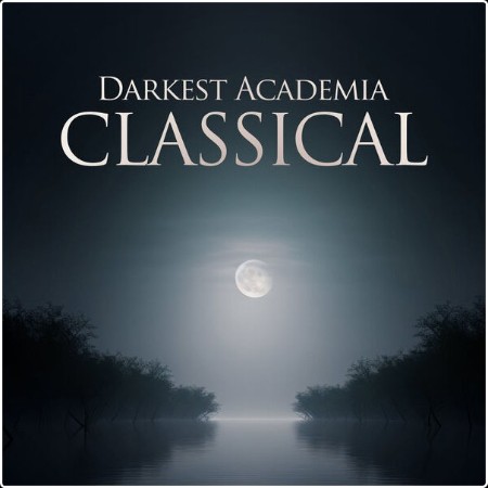 Various Artists - Darkest Academia Classical (2024) Mp3 320kbps  4b9b2490c83612990587daf42632f2ae