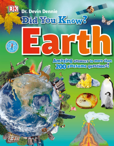 Did You Know? Earth: Amazing Answers to More than 200 Awesome Questions! - DK 5d1278e5bcaf96b6f84d38519e016b0b