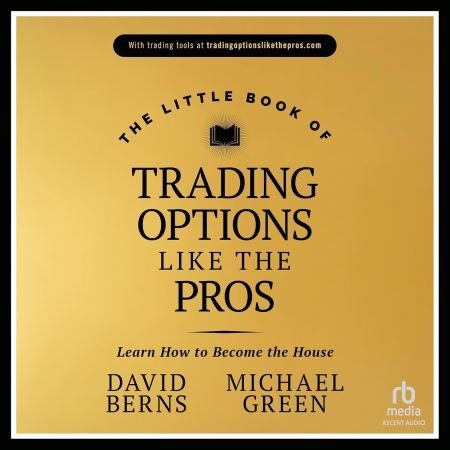 The Little Book of Trading Options Like the Pros: Learn How to Become the House [Audiobook]