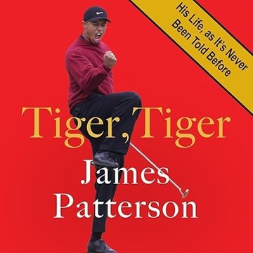 Tiger, Tiger: His Life, As It's Never Been Told Before [Audiobook]