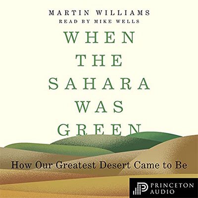 When the Sahara Was Green: How Our Greatest Desert Came to Be (Audiobook)