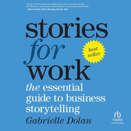 Stories for Work: The Essential Guide to Business Storytelling, 2024 Edition [Audiobook]