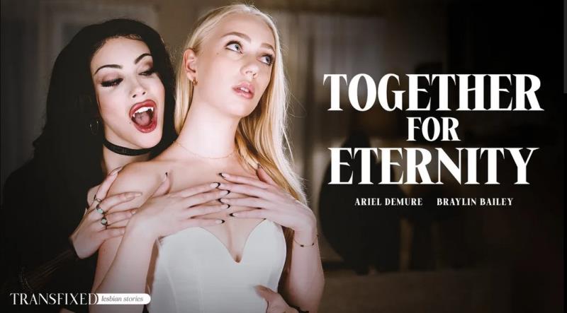 Braylin Bailey, Ariel Demure - Together For Eternity - [720p/1080p/2160p/SD]