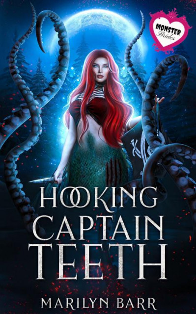 Hooking Captain Teeth: A Monster Brides Romance - Marilyn Barr