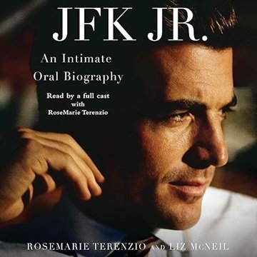 JFK Jr.: An Intimate Oral Biography [Audiobook]