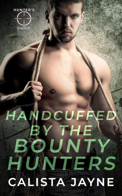 Handcuffed by the Bounty Hunters - Calista Jayne 07f8ca0212628d482ca529c728885fc1