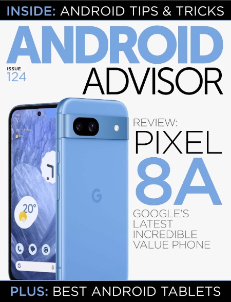 Android Advisor - Issue 124 2024