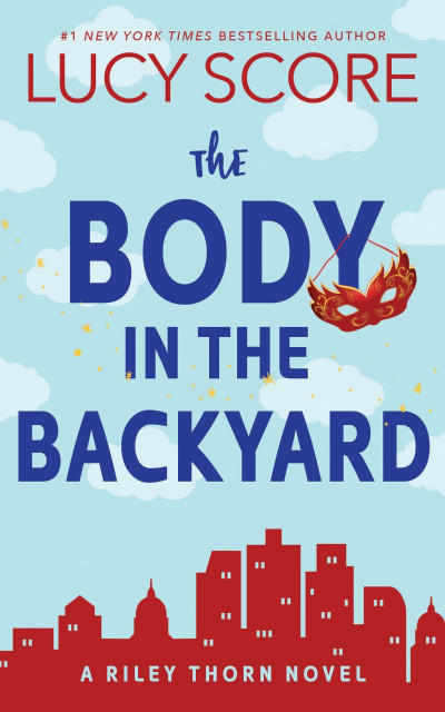 The Body in the Backyard: A Riley Thorn Novel - Lucy Score 227bc7caeb86b914574ed5bb011664fe