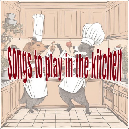 Various Artists - songs to play in the kitchen (2024) Mp3 320kbps  96cdb54c72c885b0e41922c7b0977406