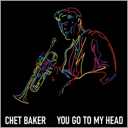 Chet Baker - You Go To My Head (2024) Mp3 320kbps  F5c5b067fdf340c94774fd1307570b17