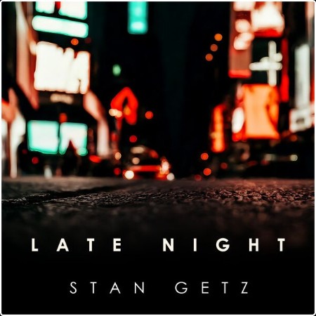 Stan Getz - Late Night Stan Getz (2024) Mp3 320kbps  9799491cf07dedcc7ec68c2508801a47