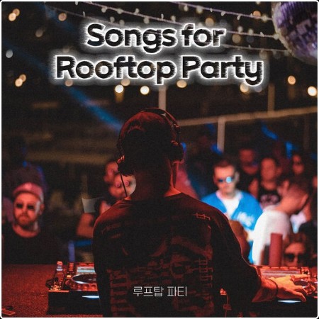 Various Artists - Songs for Rooftop Party 루프탑 파티 (2024) Mp3 320kbps  C5198b81eb6a7cfc29a1fa3a5687a65b