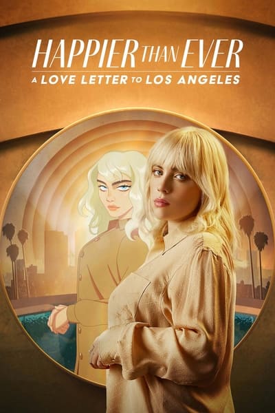 Happier Than Ever A Love Letter to Los Angeles 2021 1080p WEBRip DDP Atmos 5 1 H 265-iVy 2e780bba1020a567ccc8aecee7263962