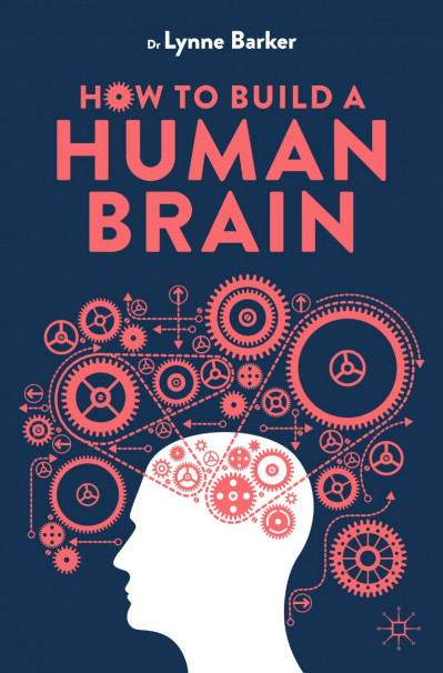 How to Build a Human Brain - Lynne Barker