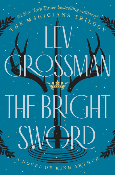 The Bright Sword: A Novel of King Arthur - Lev Grossman Dd48d061701bc8456b041e597e3ac116