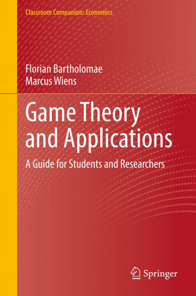 Game Theory and Applications: A Guide for Students and Researchers - Florian Barth... B0d29ff7716ceafa26e8eb077433ea29