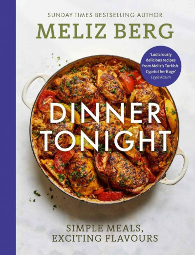 Dinner Tonight: Simple Meals Full of Mediterranean Flavor - Meliz Berg