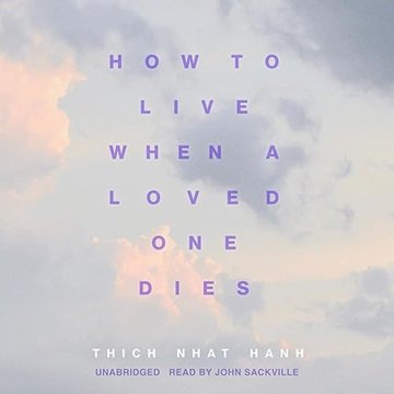 How to Live When a Loved One Dies: Healing Meditations for Grief and Loss [Audiobook]